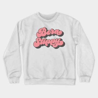 Born Slippy Crewneck Sweatshirt